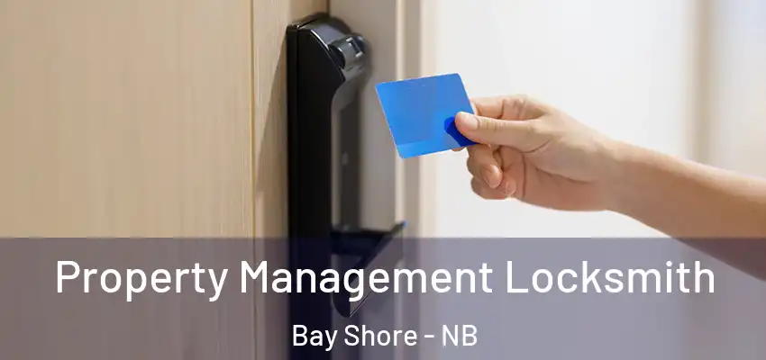  Property Management Locksmith Bay Shore - NB