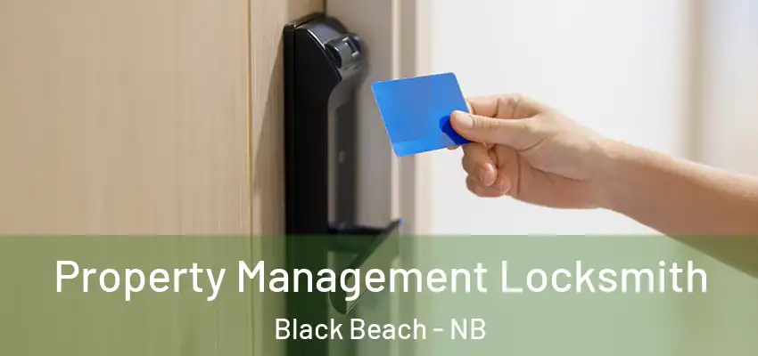  Property Management Locksmith Black Beach - NB