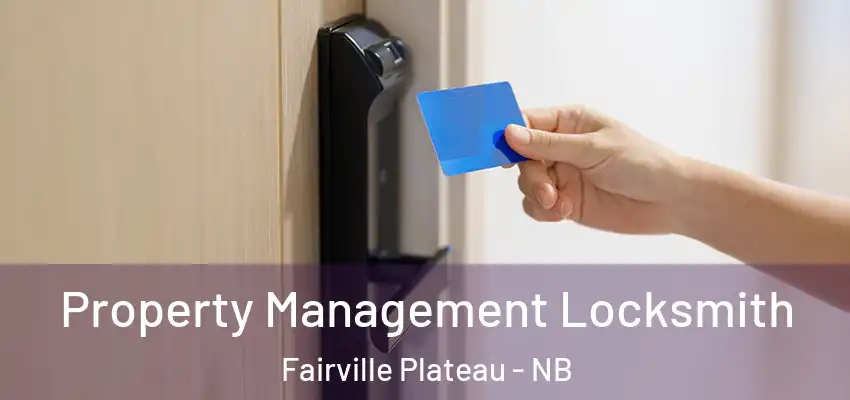  Property Management Locksmith Fairville Plateau - NB