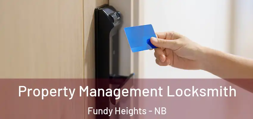  Property Management Locksmith Fundy Heights - NB
