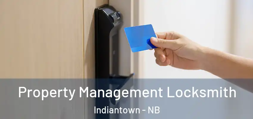  Property Management Locksmith Indiantown - NB