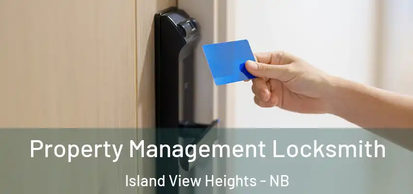  Property Management Locksmith Island View Heights - NB