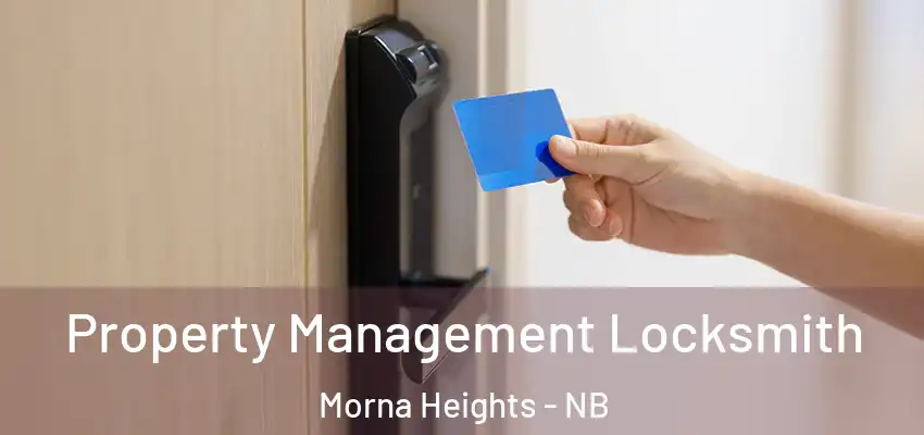  Property Management Locksmith Morna Heights - NB