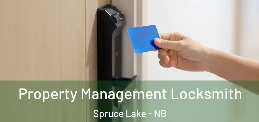  Property Management Locksmith Spruce Lake - NB