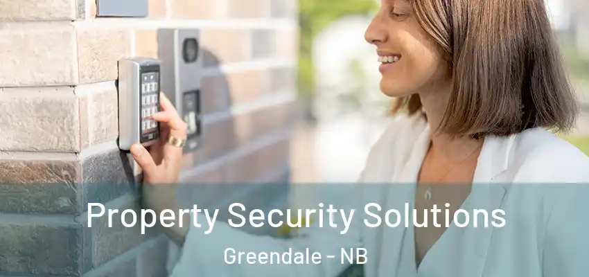  Property Security Solutions Greendale - NB