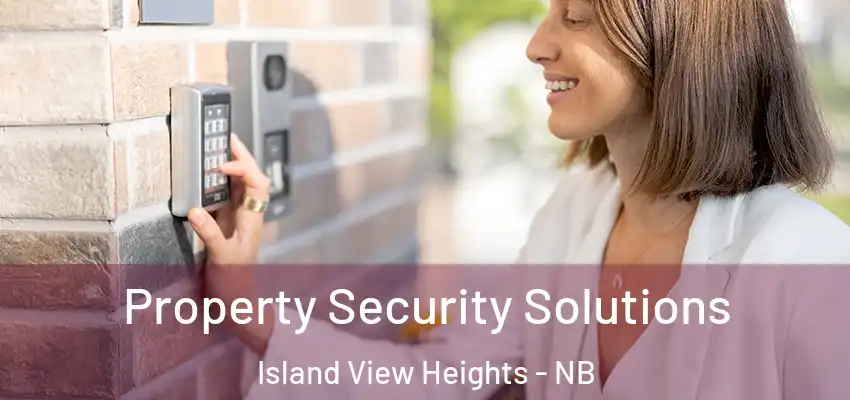  Property Security Solutions Island View Heights - NB
