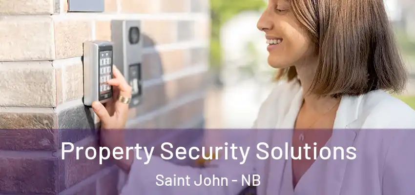  Property Security Solutions Saint John - NB