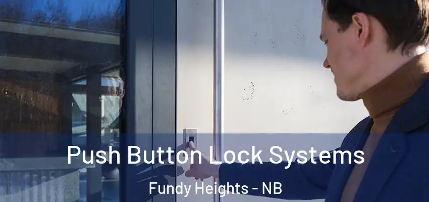  Push Button Lock Systems Fundy Heights - NB