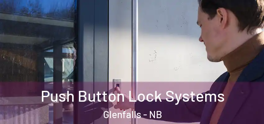  Push Button Lock Systems Glenfalls - NB