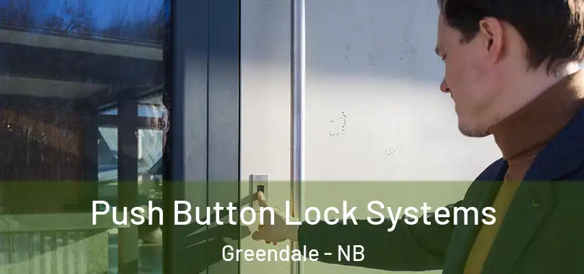  Push Button Lock Systems Greendale - NB