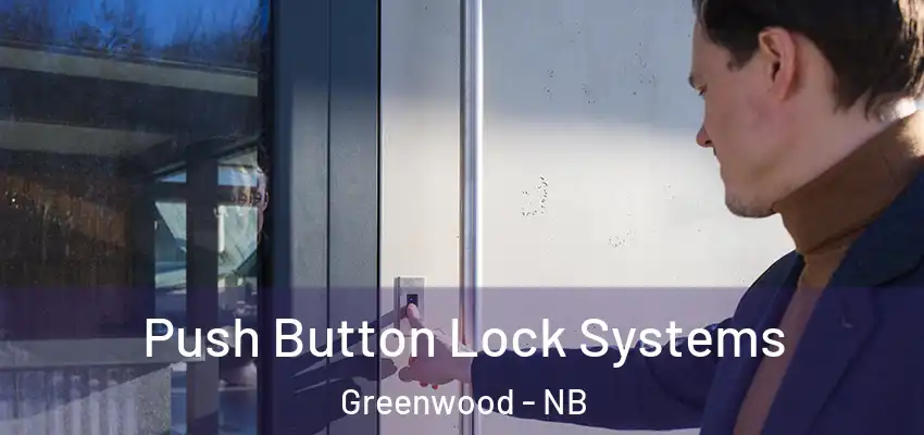  Push Button Lock Systems Greenwood - NB