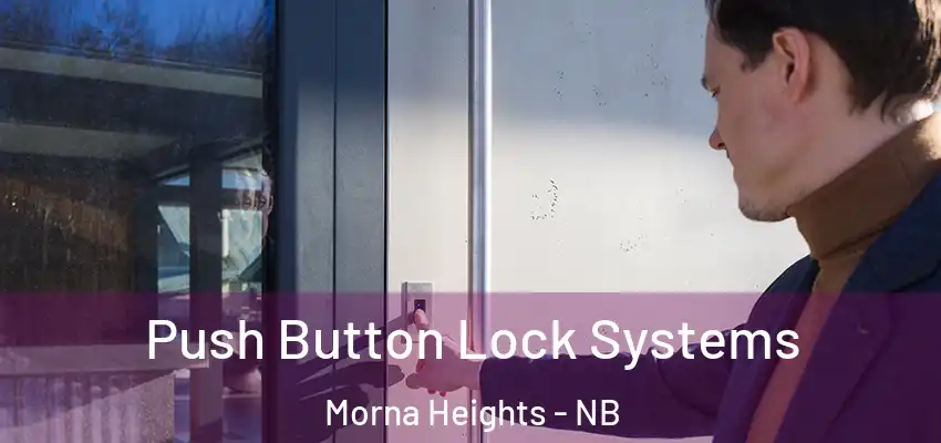  Push Button Lock Systems Morna Heights - NB