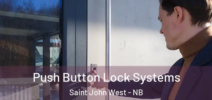  Push Button Lock Systems Saint John West - NB
