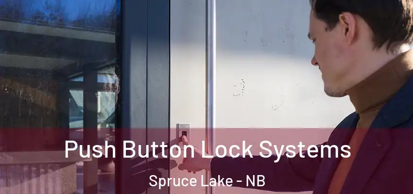  Push Button Lock Systems Spruce Lake - NB