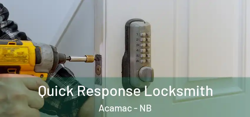  Quick Response Locksmith Acamac - NB