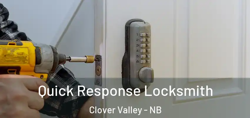  Quick Response Locksmith Clover Valley - NB