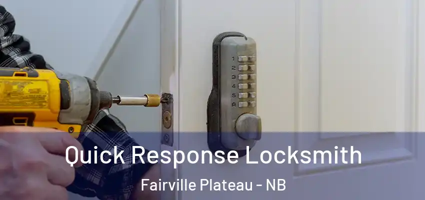  Quick Response Locksmith Fairville Plateau - NB