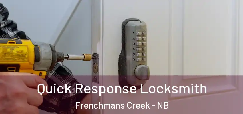  Quick Response Locksmith Frenchmans Creek - NB