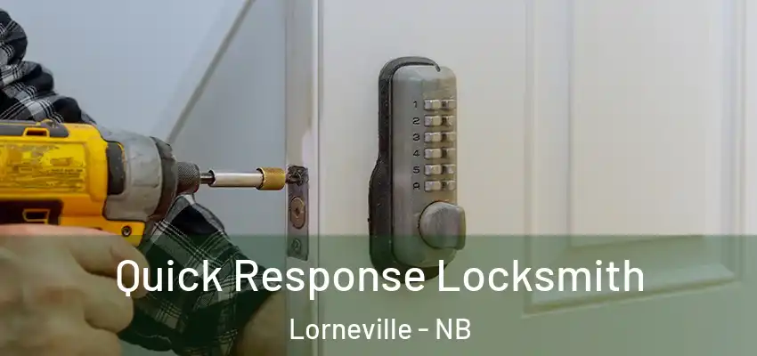  Quick Response Locksmith Lorneville - NB