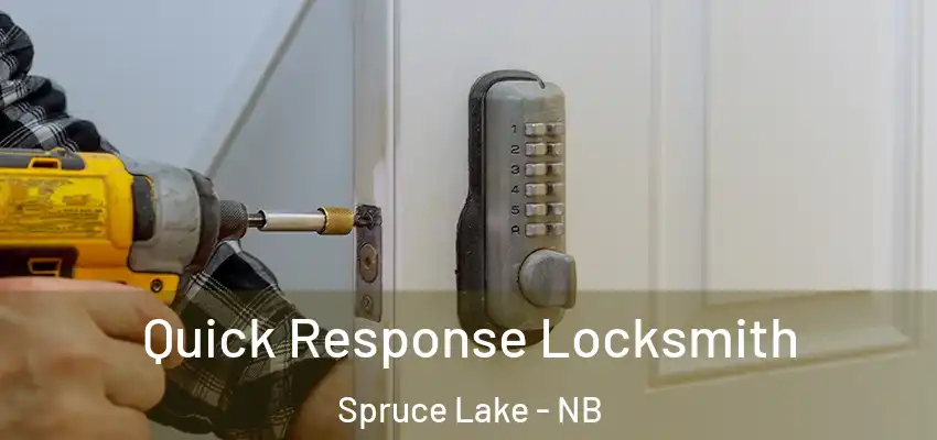  Quick Response Locksmith Spruce Lake - NB