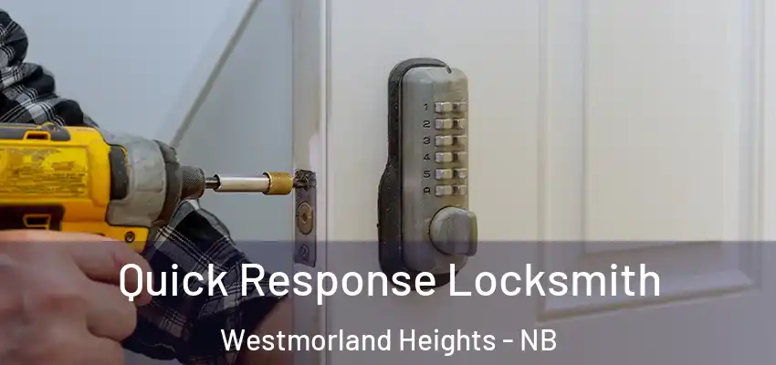  Quick Response Locksmith Westmorland Heights - NB