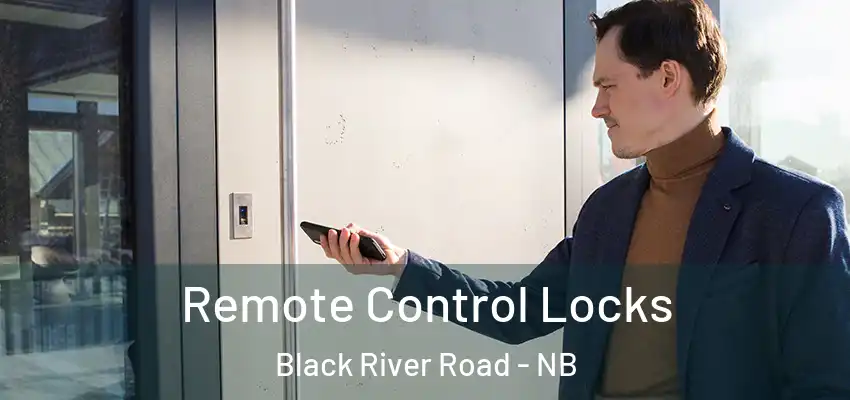  Remote Control Locks Black River Road - NB
