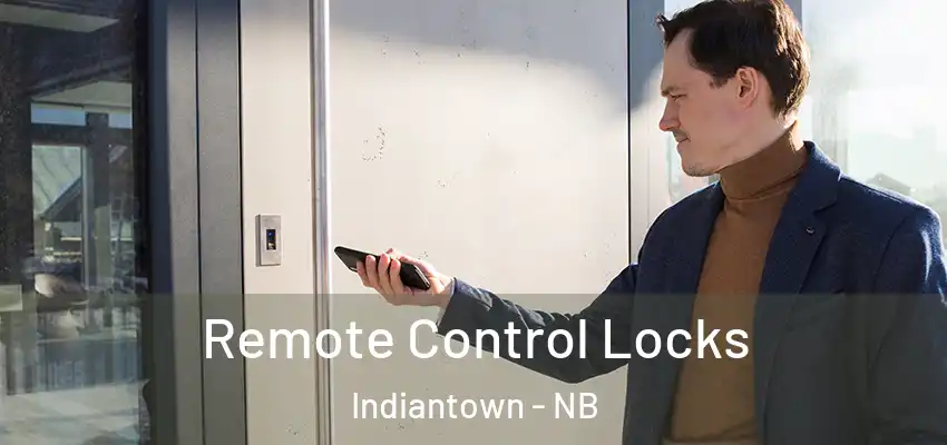  Remote Control Locks Indiantown - NB