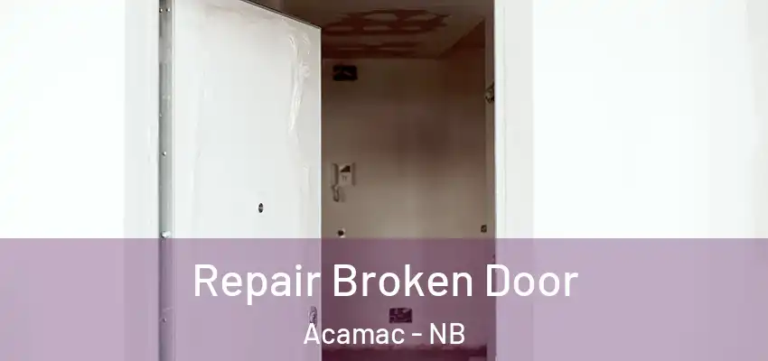  Repair Broken Door Acamac - NB
