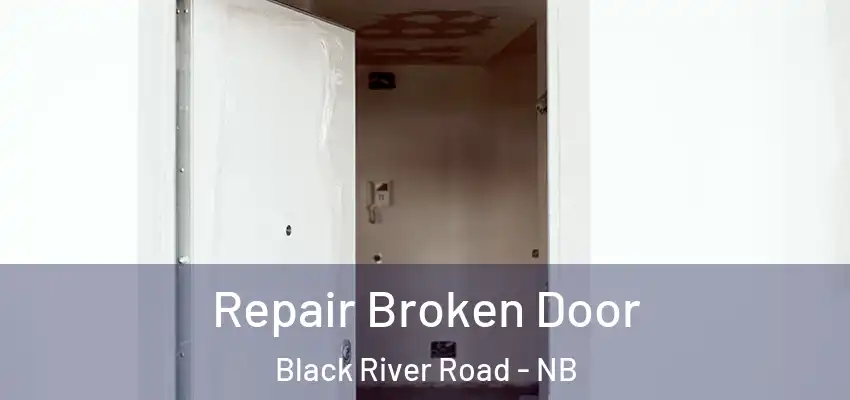  Repair Broken Door Black River Road - NB