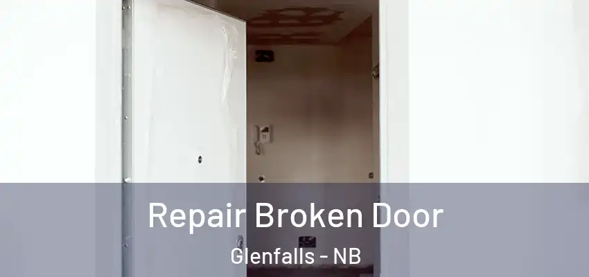  Repair Broken Door Glenfalls - NB