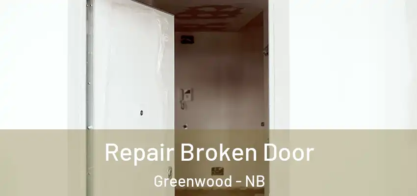  Repair Broken Door Greenwood - NB