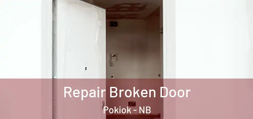  Repair Broken Door Pokiok - NB