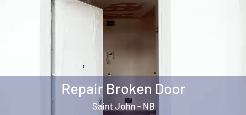  Repair Broken Door Saint John - NB