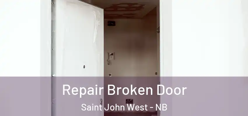  Repair Broken Door Saint John West - NB