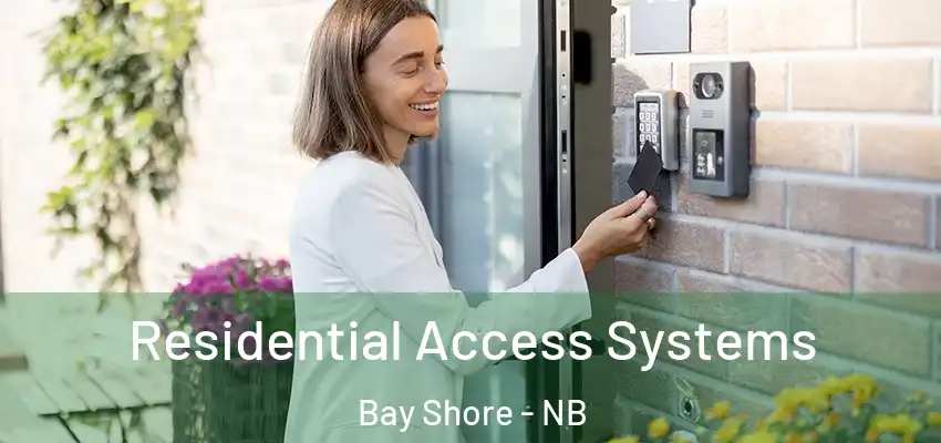  Residential Access Systems Bay Shore - NB