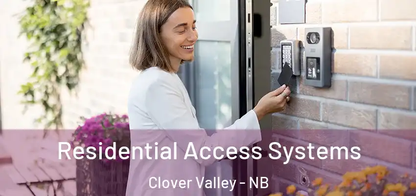  Residential Access Systems Clover Valley - NB