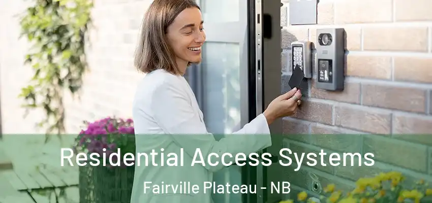  Residential Access Systems Fairville Plateau - NB