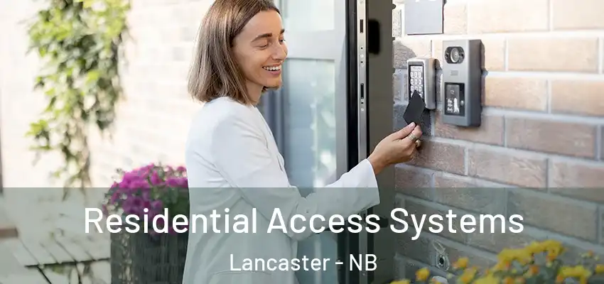  Residential Access Systems Lancaster - NB