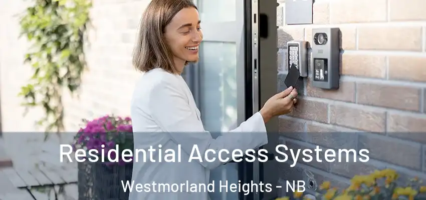  Residential Access Systems Westmorland Heights - NB