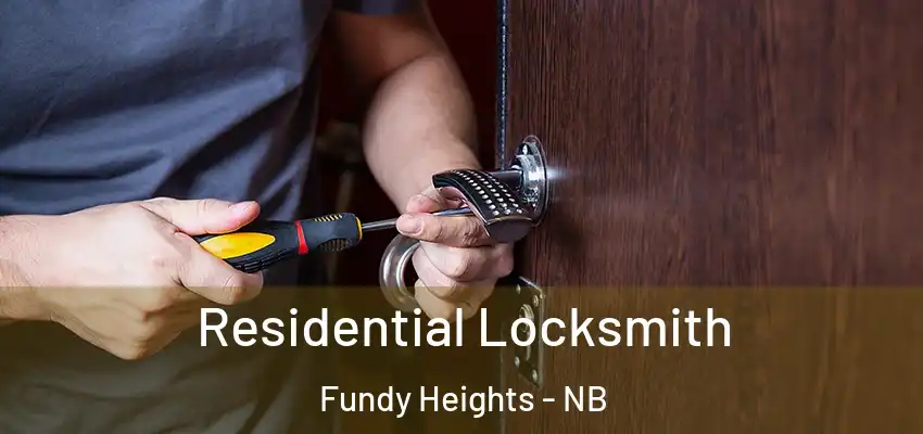  Residential Locksmith Fundy Heights - NB