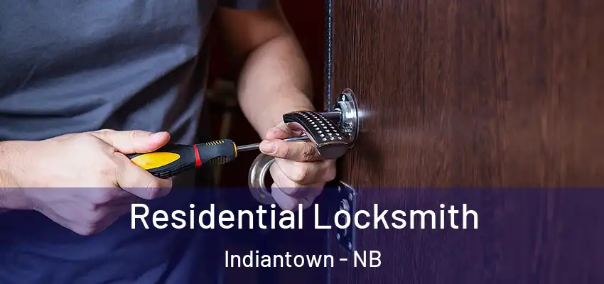  Residential Locksmith Indiantown - NB