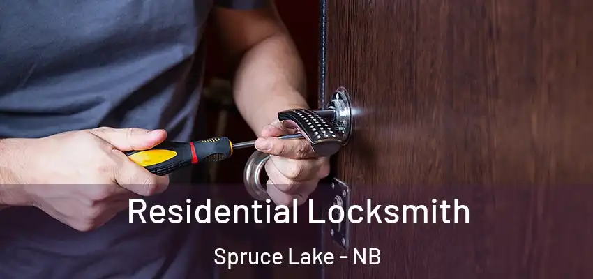  Residential Locksmith Spruce Lake - NB