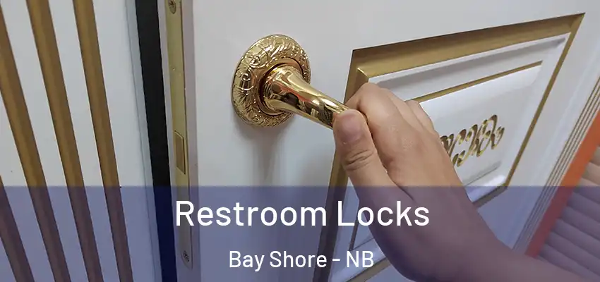  Restroom Locks Bay Shore - NB