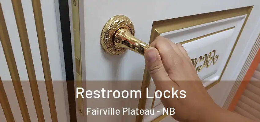  Restroom Locks Fairville Plateau - NB