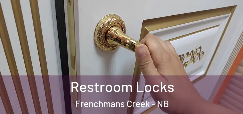  Restroom Locks Frenchmans Creek - NB