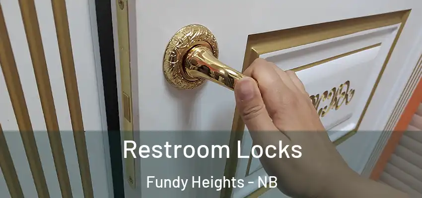  Restroom Locks Fundy Heights - NB