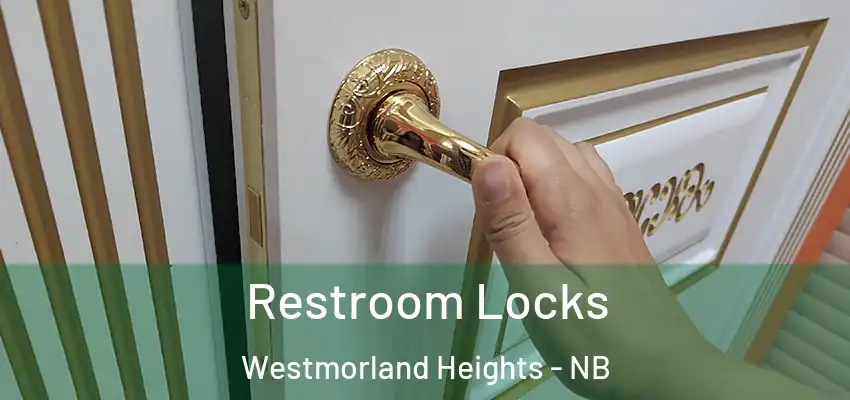  Restroom Locks Westmorland Heights - NB