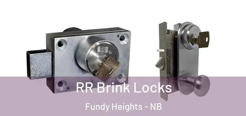  RR Brink Locks Fundy Heights - NB