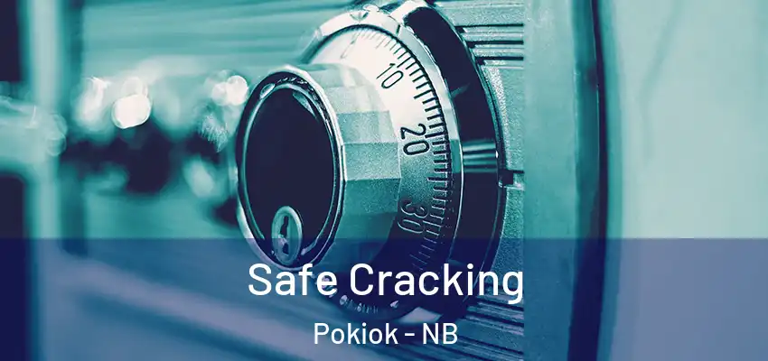  Safe Cracking Pokiok - NB