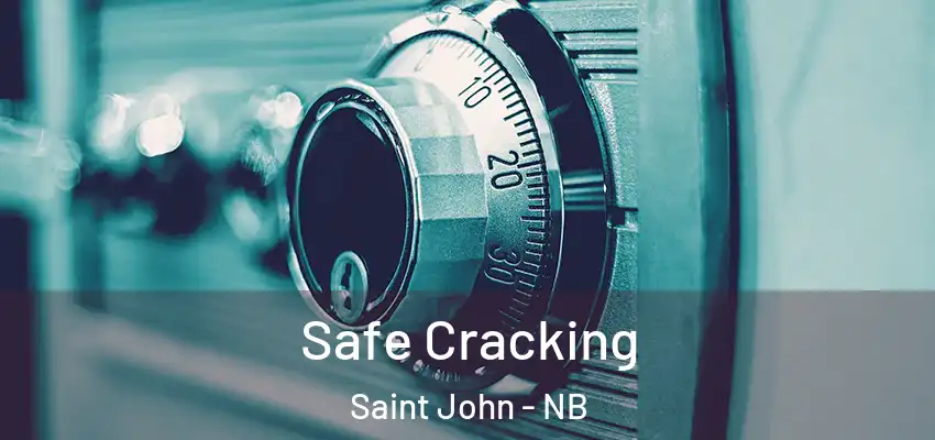  Safe Cracking Saint John - NB